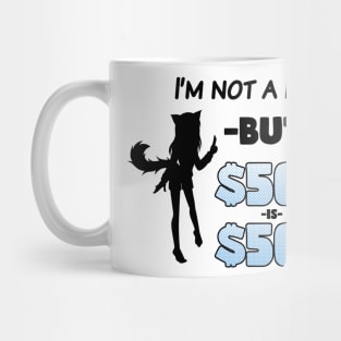 I'm Not A Furry... But $500 is $500 (Black on Light) Mug